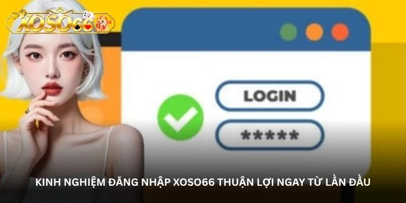 Đăng nhập Xoso66 – Mở cửa không gian giải trí trong vài bước Đăng nhập Xoso66 – Mở cửa không gian giải trí trong vài bước