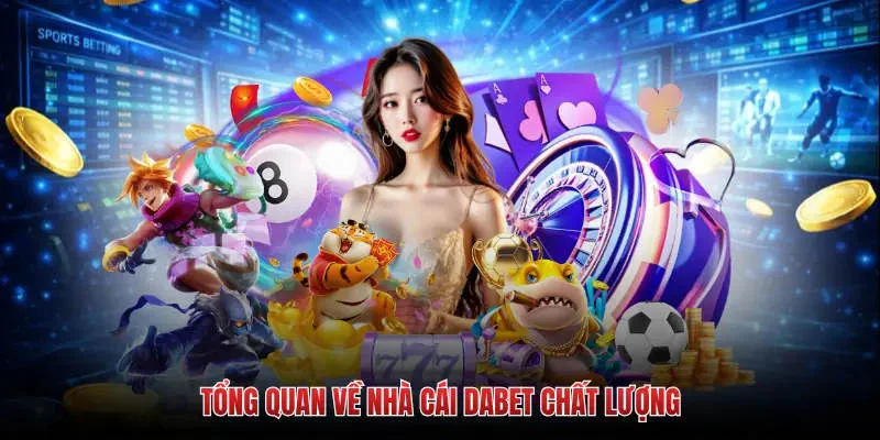 Dabet – Khám Phá Địa Chỉ Giải Trí Trực Tuyến Đẳng Cấp Dabet – Khám Phá Địa Chỉ Giải Trí Trực Tuyến Đẳng Cấp